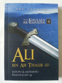 Image of SERIAL KHULAFA AR-RASYIDIN 4 ALI BIN ABI THALIB: Sepupu & Menantu Rasulullah SAW