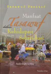 Image of Tasawuf Positif : Manfaat Tasawuf dalam Kehidupan Sehari-hari