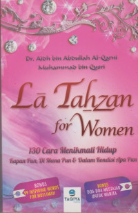 Image of La Tahzan For Women: 130 Cara Menikmati Hidup Kapan Pun, Dimana Pun, dan Dalam Kondisi Apapun