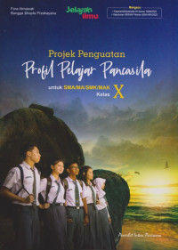 Image of Projek Penguatan Profil Pelajar Pancasila Untuk SMA/MA/SMK/MAK Kelas X